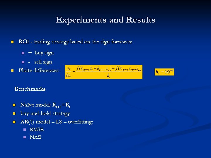 Experiments and Results ROI - trading strategy based on the sign forecasts: n n