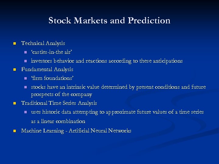 Stock Markets and Prediction n Technical Analysis n ‘castles-in-the air’ n investors behavior and