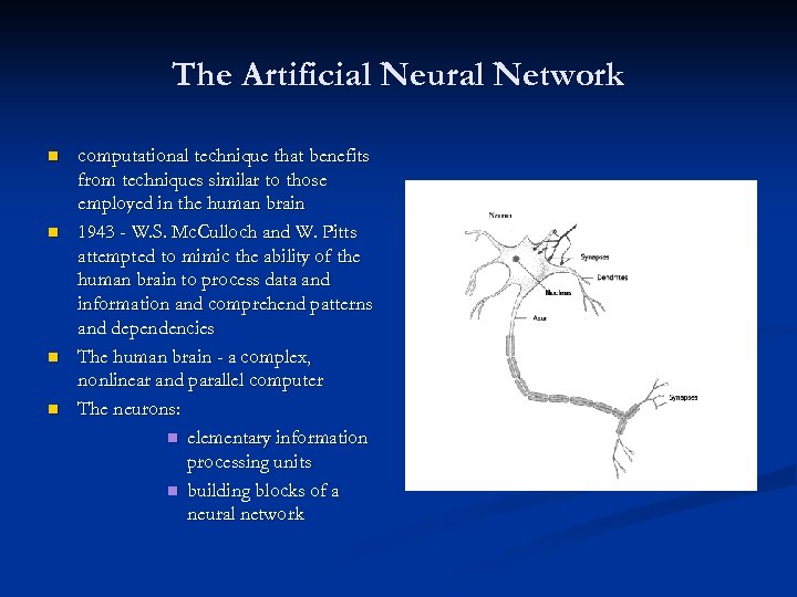 The Artificial Neural Network n n computational technique that benefits from techniques similar to