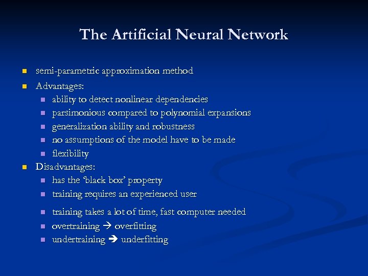 The Artificial Neural Network n n n semi-parametric approximation method Advantages: n ability to