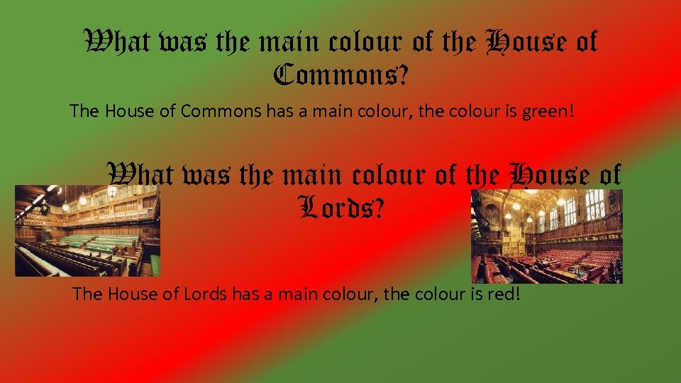 What was the main colour of the House of Commons? The House of Commons