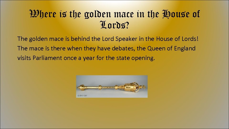 Where is the golden mace in the House of Lords? The golden mace is