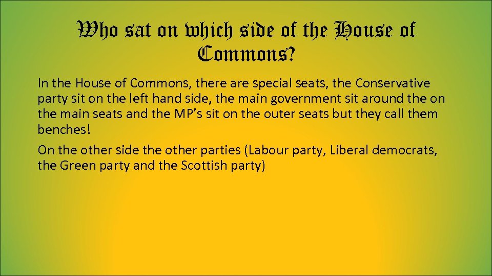 Who sat on which side of the House of Commons? In the House of
