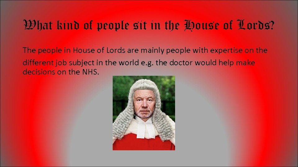 What kind of people sit in the House of Lords? The people in House