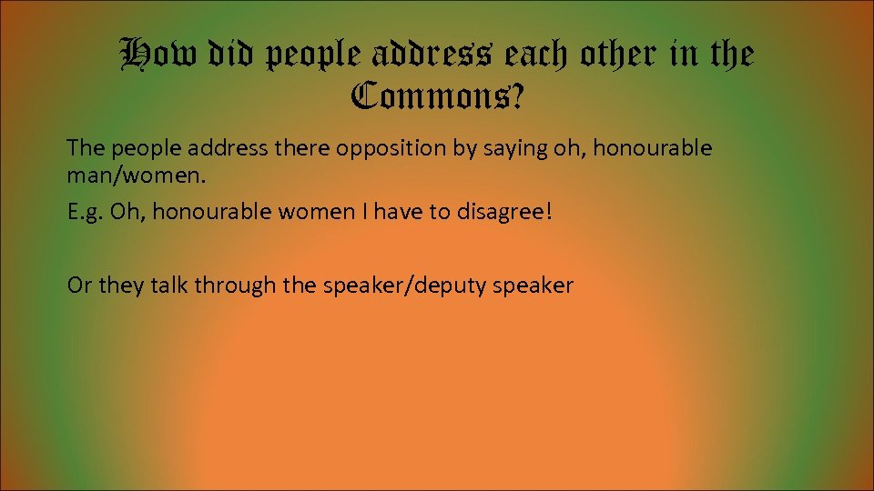 How did people address each other in the Commons? The people address there opposition