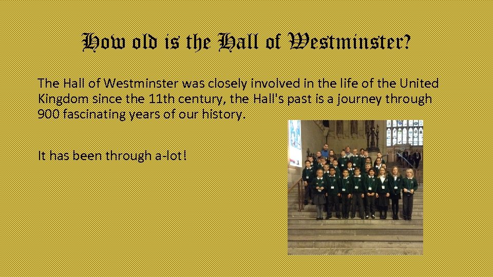 How old is the Hall of Westminster? The Hall of Westminster was closely involved