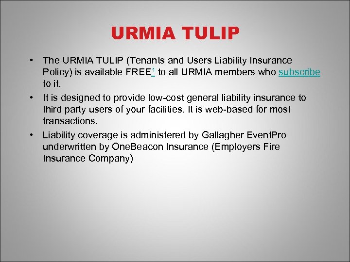 URMIA TULIP • The URMIA TULIP (Tenants and Users Liability Insurance Policy) is available