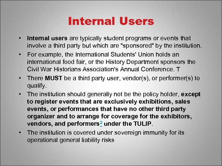 Internal Users • Internal users are typically student programs or events that involve a