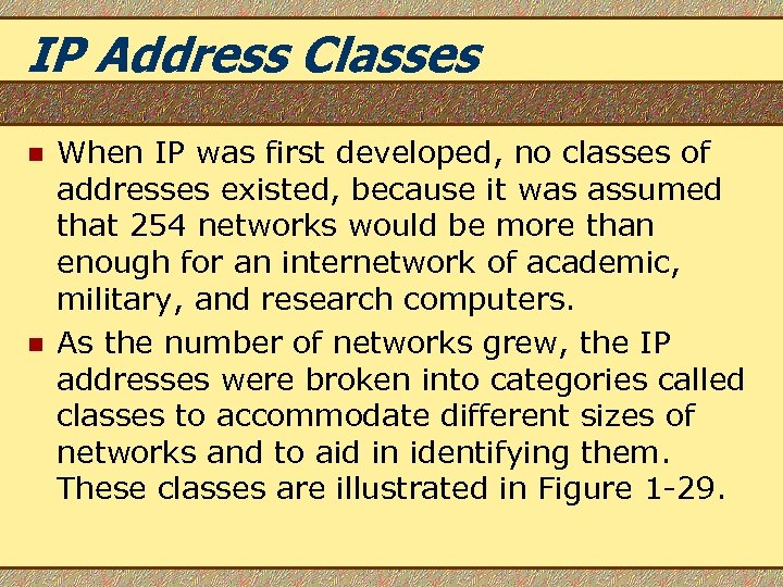 IP Address Classes n n When IP was first developed, no classes of addresses