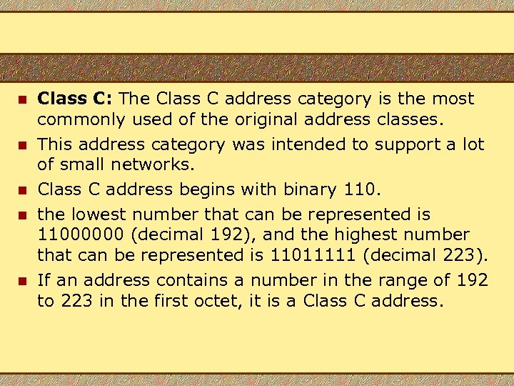 n n n Class C: The Class C address category is the most commonly