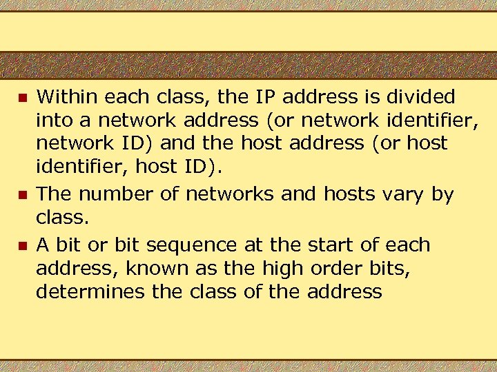n n n Within each class, the IP address is divided into a network