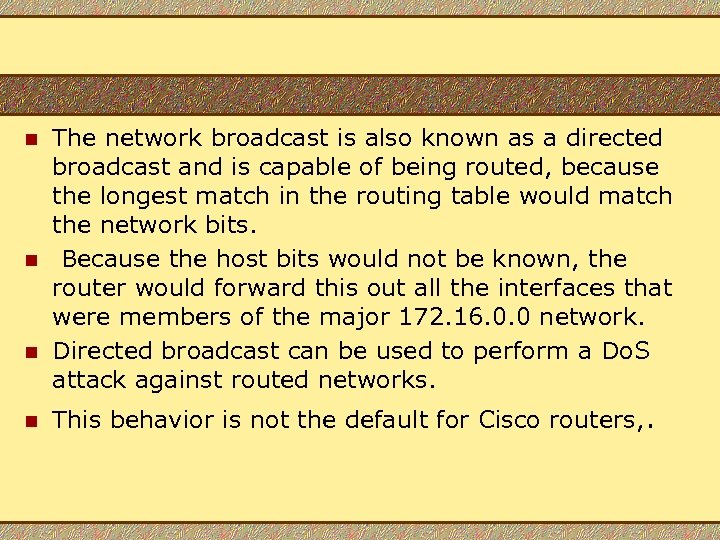 n n The network broadcast is also known as a directed broadcast and is