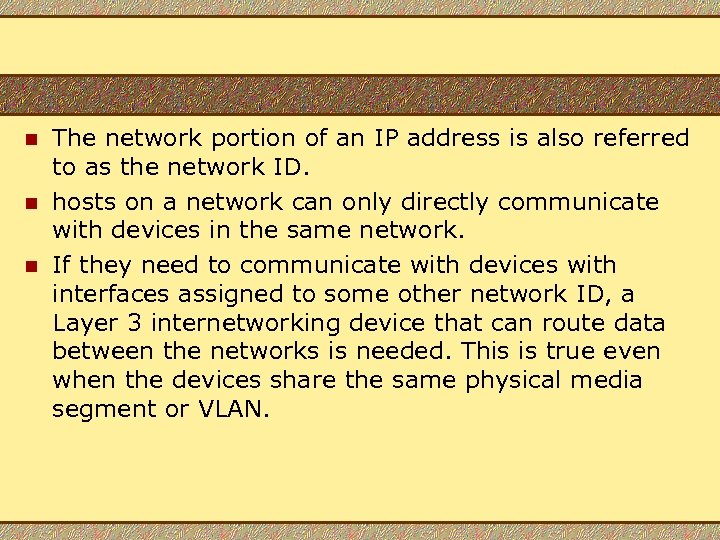 n n n The network portion of an IP address is also referred to