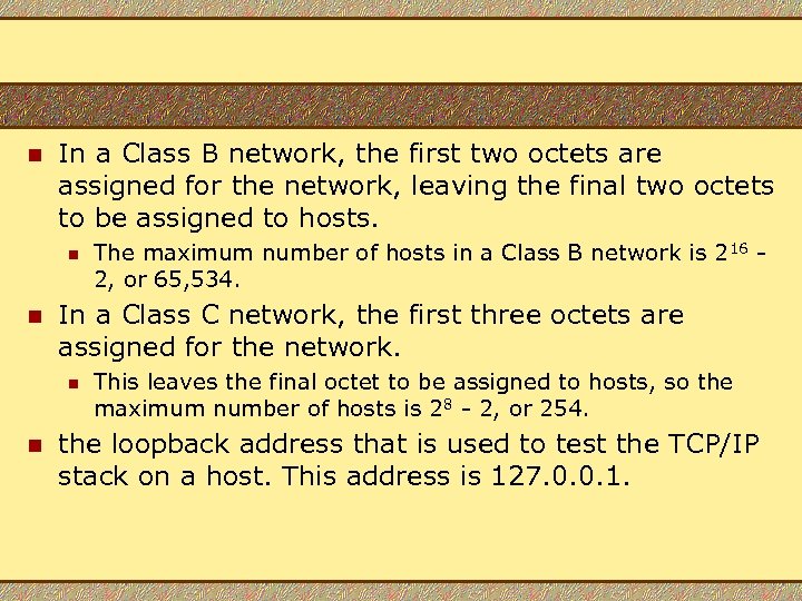 n In a Class B network, the first two octets are assigned for the