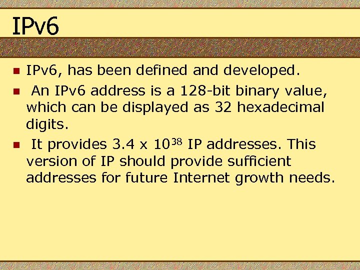 IPv 6 n n n IPv 6, has been defined and developed. An IPv