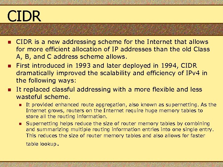 CIDR n n n CIDR is a new addressing scheme for the Internet that