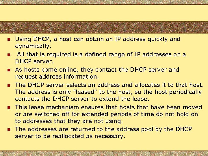 n n n Using DHCP, a host can obtain an IP address quickly and