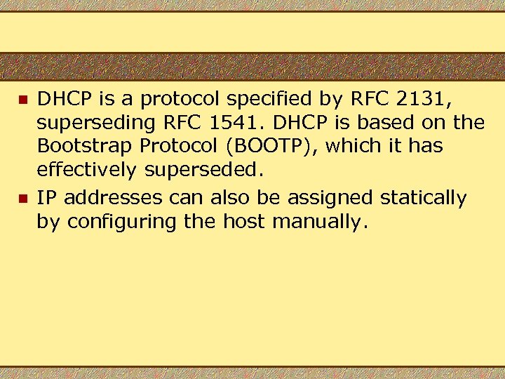 n n DHCP is a protocol specified by RFC 2131, superseding RFC 1541. DHCP