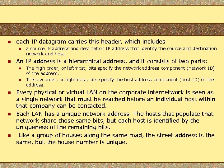 n each IP datagram carries this header, which includes n n An IP address