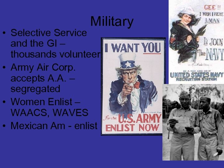 Military • Selective Service and the GI – thousands volunteer • Army Air Corp.