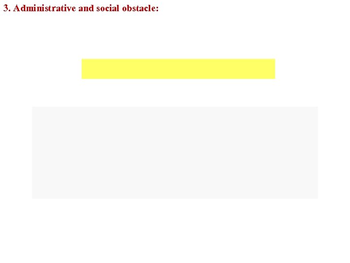 3. Administrative and social obstacle: 