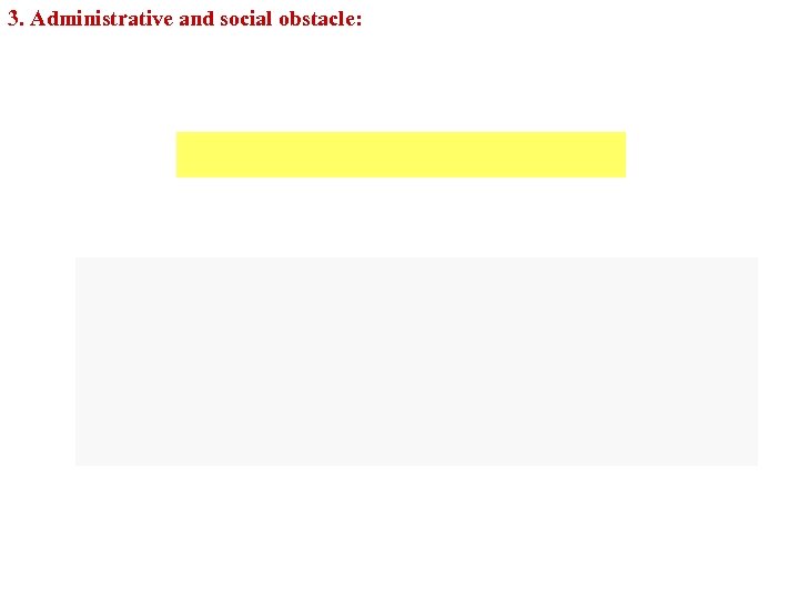3. Administrative and social obstacle: 
