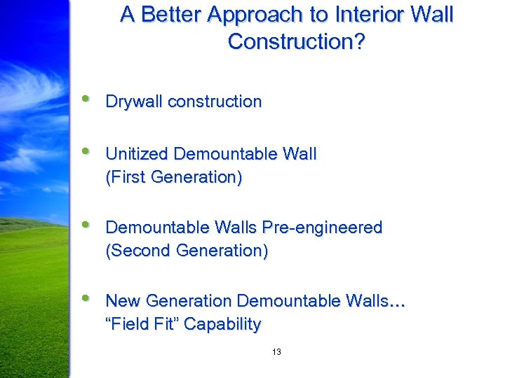 A Better Approach to Interior Wall Construction? • Drywall construction • Unitized Demountable Wall