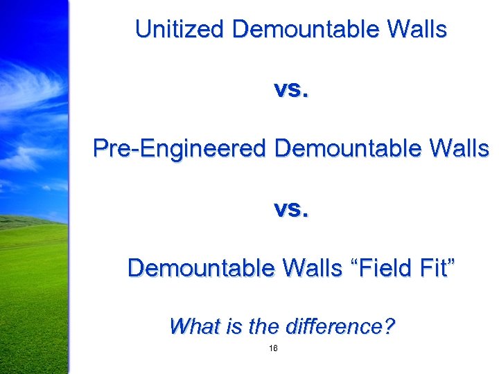 Unitized Demountable Walls vs. Pre-Engineered Demountable Walls vs. Demountable Walls “Field Fit” What is