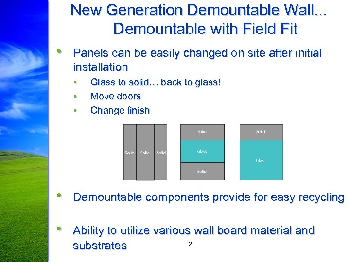 New Generation Demountable Wall. . . Demountable with Field Fit • Panels can be