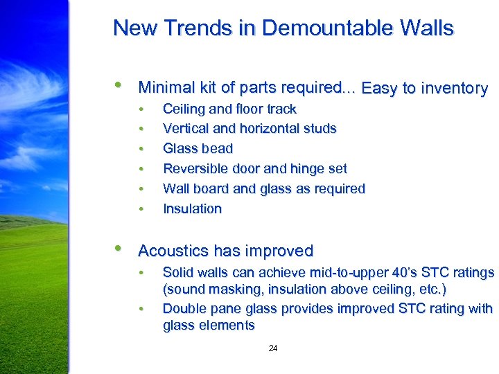 New Trends in Demountable Walls • Minimal kit of parts required. . . Easy