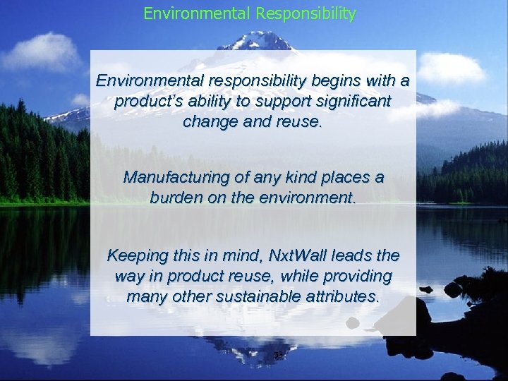 Environmental Responsibility Environmental responsibility begins with a product’s ability to support significant change and