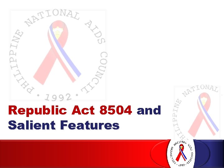 Republic Act 8504 and Salient Features 