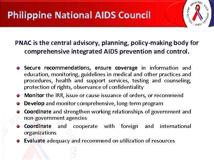 Philippine National AIDS Council PNAC is the central advisory, planning, policy-making body for comprehensive