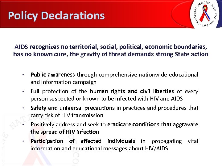 Policy Declarations AIDS recognizes no territorial, social, political, economic boundaries, has no known cure,