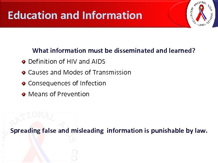 Education and Information What information must be disseminated and learned? Definition of HIV and