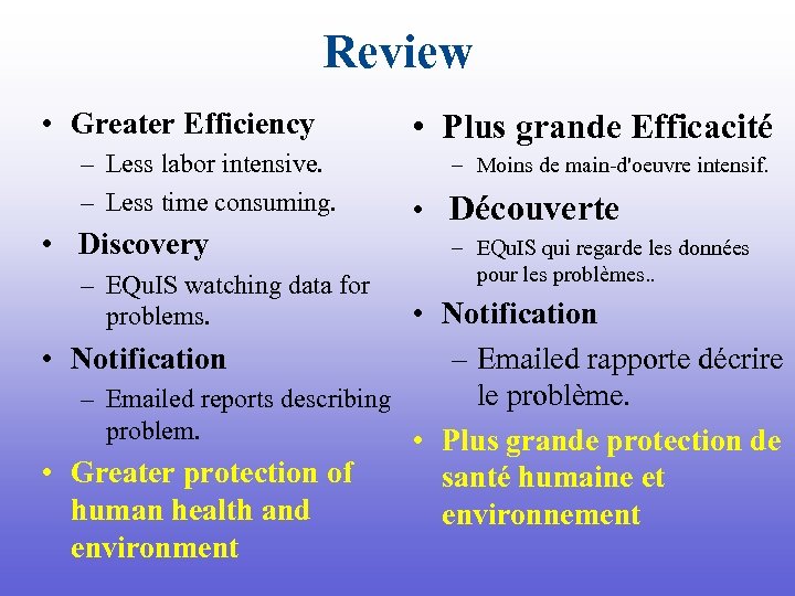 Review • Greater Efficiency – Less labor intensive. – Less time consuming. • Discovery