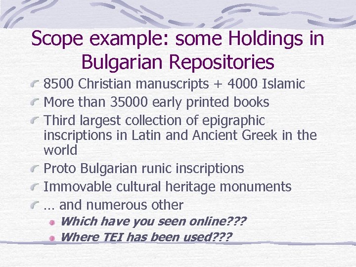 Scope example: some Holdings in Bulgarian Repositories 8500 Christian manuscripts + 4000 Islamic More