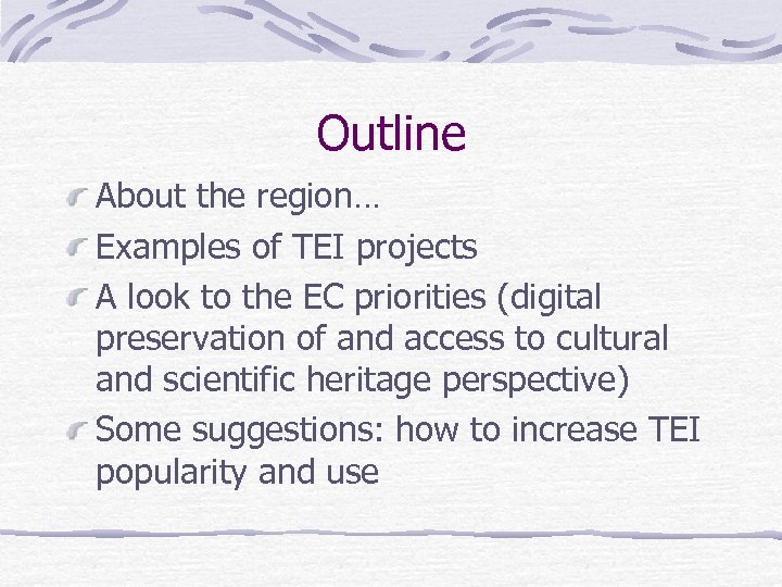 Outline About the region… Examples of TEI projects A look to the EC priorities