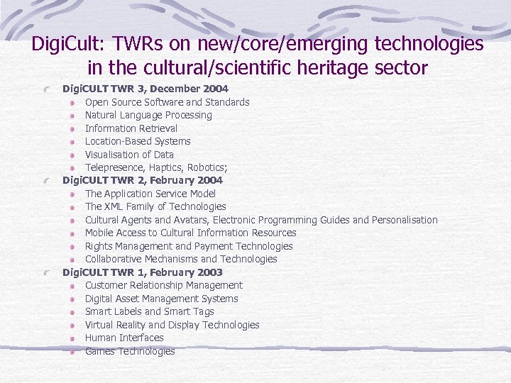 Digi. Cult: TWRs on new/core/emerging technologies in the cultural/scientific heritage sector Digi. CULT TWR
