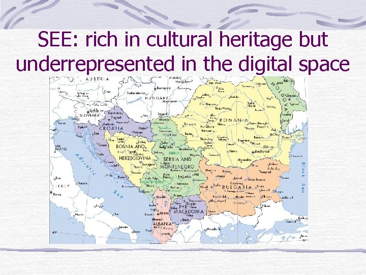 SEE: rich in cultural heritage but underrepresented in the digital space 