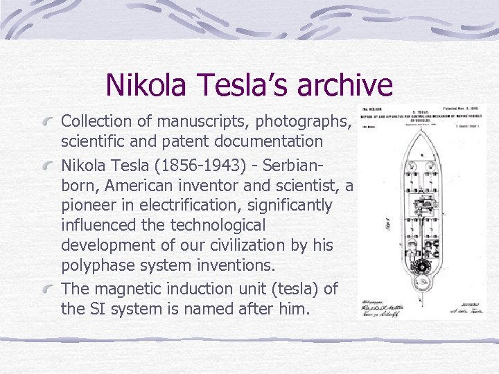 Nikola Tesla’s archive Collection of manuscripts, photographs, scientific and patent documentation Nikola Tesla (1856