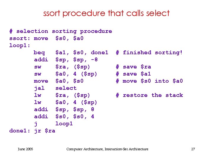 ssort procedure that calls select # selection sorting procedure ssort: move $s 0, $a