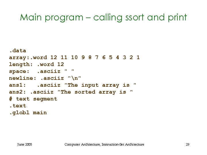 Main program – calling ssort and print . data array: . word 12 11