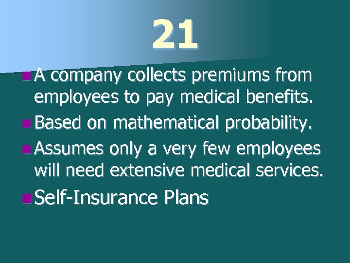 21 n. A company collects premiums from employees to pay medical benefits. n Based