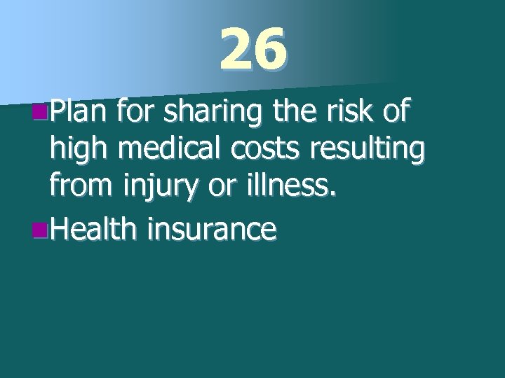 26 n. Plan for sharing the risk of high medical costs resulting from injury