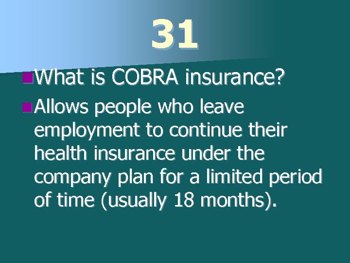 31 n. What n Allows is COBRA insurance? people who leave employment to continue