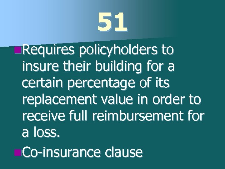 51 n. Requires policyholders to insure their building for a certain percentage of its