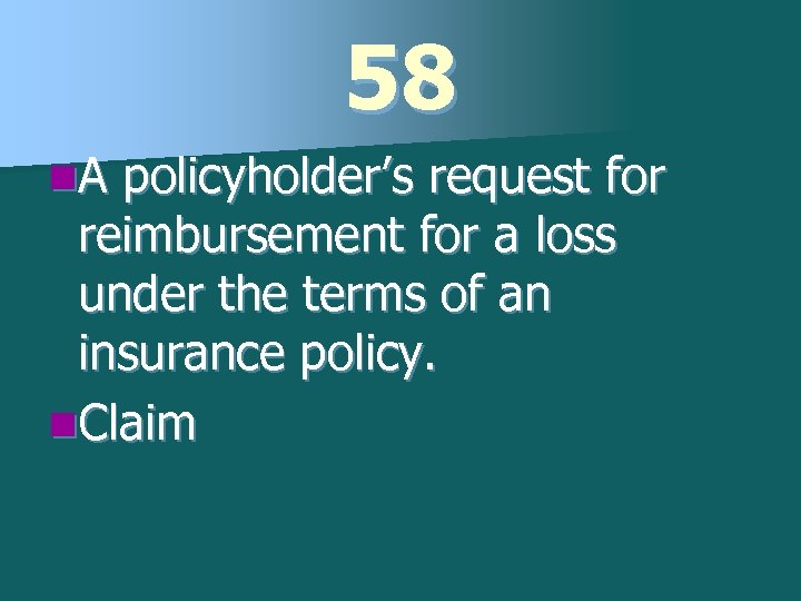 58 n. A policyholder’s request for reimbursement for a loss under the terms of