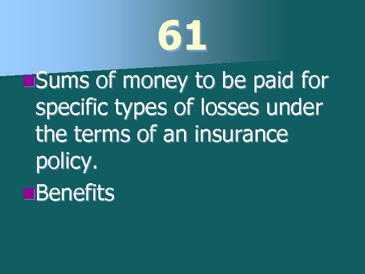 61 n. Sums of money to be paid for specific types of losses under