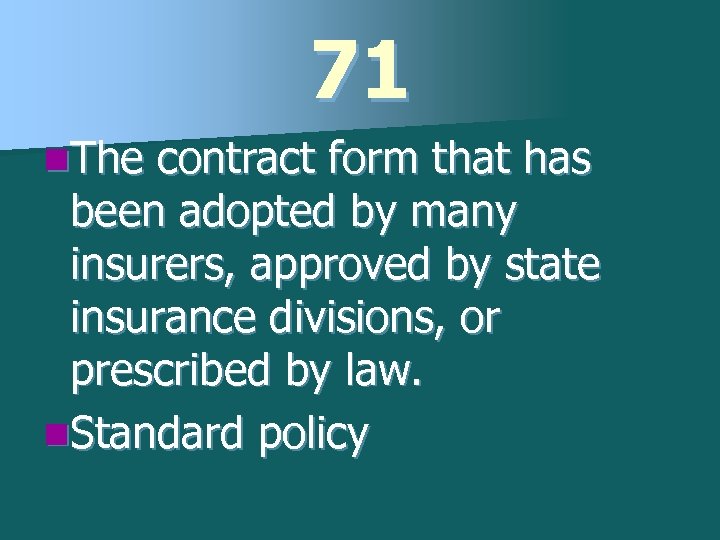 71 n. The contract form that has been adopted by many insurers, approved by